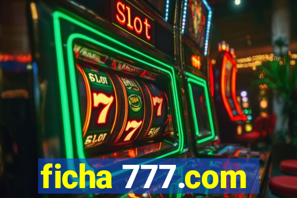 ficha 777.com